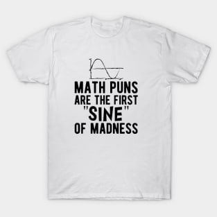 Math puns are the first sine of madness T-Shirt